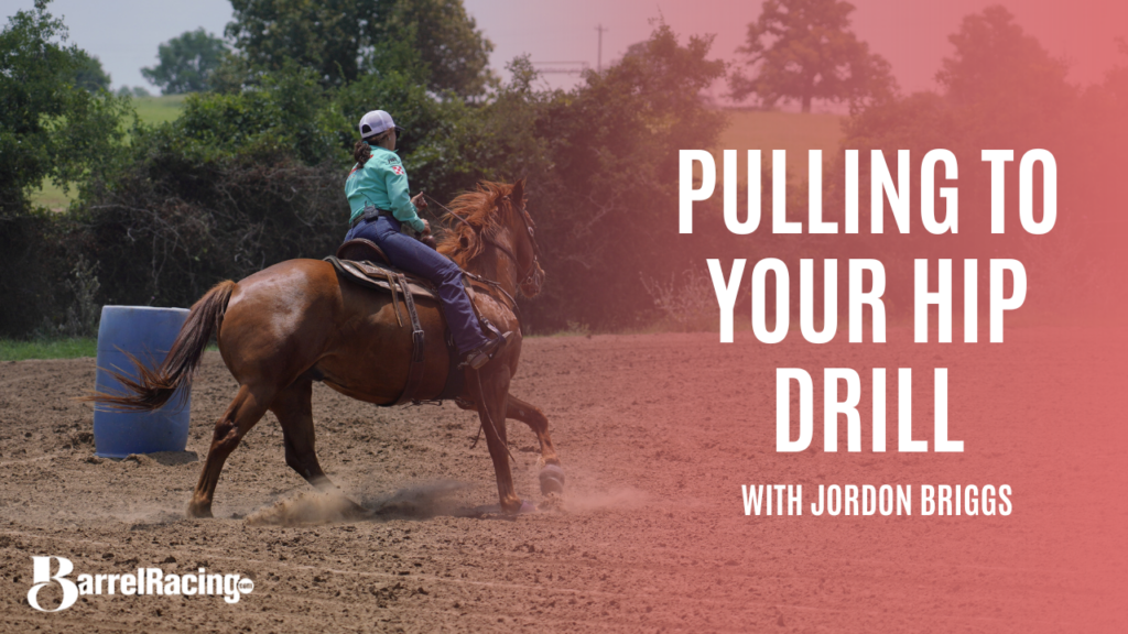 Barrel racer in a teal shirt turns her sorrel horse around a blue barrel beside text reading "Pulling to Your Hip Drill with Jordon Briggs"