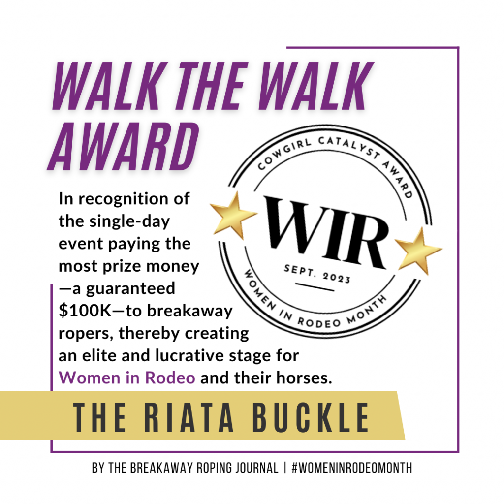 Walk the Walk Award graphic with WIR Cowgirl Catalyst Award seal, honoring The Riata Buckle for $100K breakaway roping purse